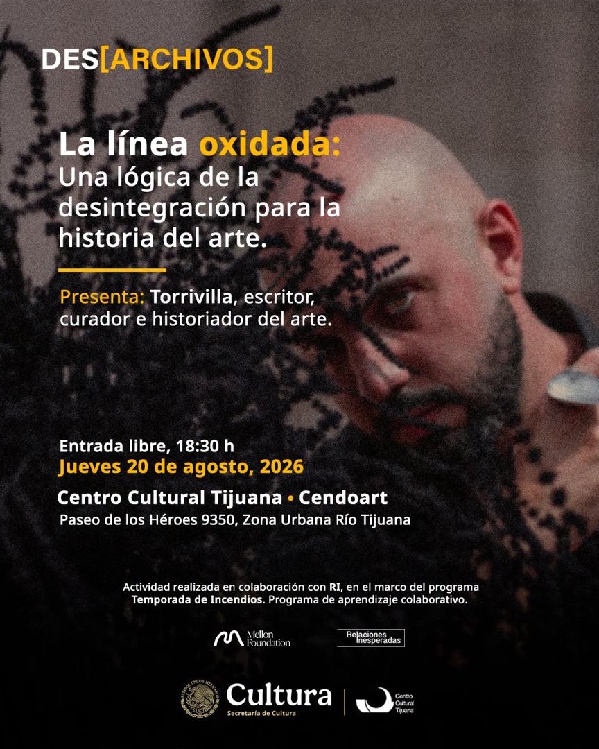 Cartel de la conferencia performática La línea oxidada. Una lógica de la desintegración para la historia del arte, dentro del ciclo Des[archivos]. Jueves 20 de agosto de 2026, 18:30 h, Cendoart, Centro Cultural Tijuana.
